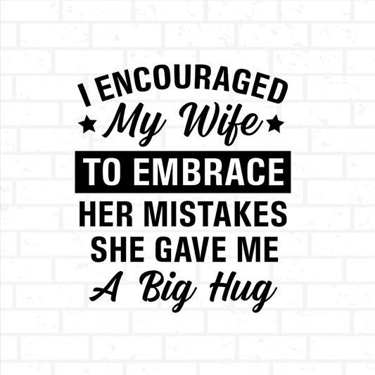 I Encouraged My Wife to Embrace Her Mistakes – Funny Fridge Magnet