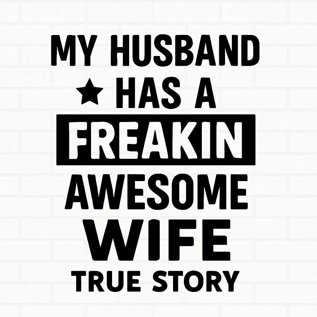 My Husband Has a Freakin’ Awesome Wife – Funny Fridge Magnet