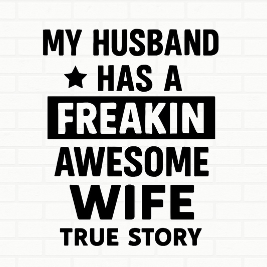 My Husband Has a Freakin’ Awesome Wife – Funny Fridge Magnet
